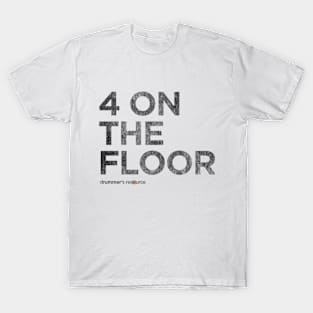 4 on the floor T-Shirt